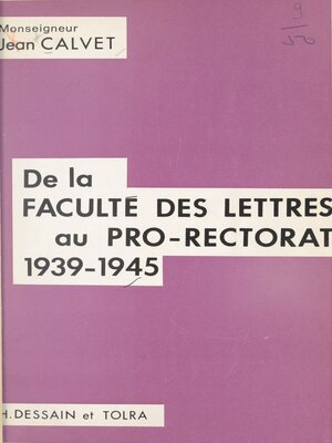 cover image of De la Faculté des lettres au pro-rectorat, 1939-1945